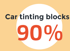 Car tinting blocks 90 %.